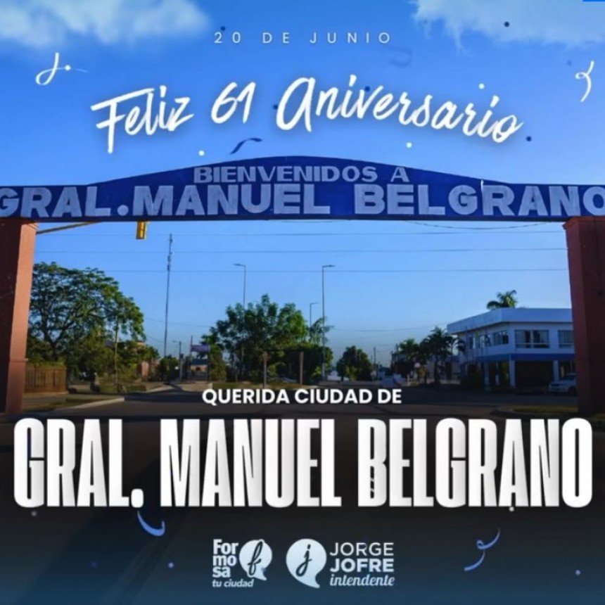 El intendente Jorge Jofré saludo en sus redes sociales a la localidad de Gral. Manuel Belgrano por su aniversario