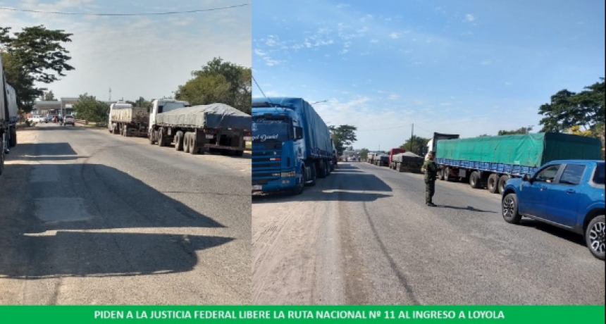 Solicitaron a la Justicia Federal ordene la liberación de la Ruta 11 en la entrada al complejo fronterizo “San Ignacio de Loyola”