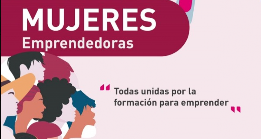“Mujeres Emprendedoras”: Todas unidas por la formación para emprender
