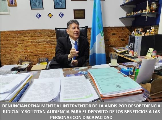 Denuncian penalmente al interventor de la ANDIS por desobediencia judicial y solicitan audiencia para el depósito de los beneficios a las personas con discapacidad